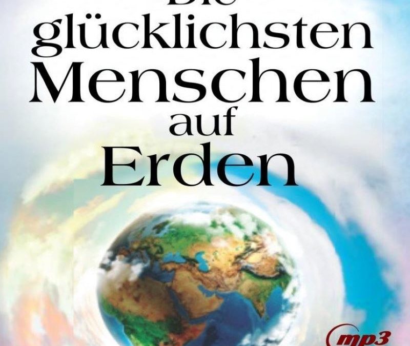 Die glücklichsten Menschen auf Erden