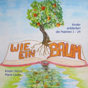 Wie ein Baum - Kinderpsalmenbuch